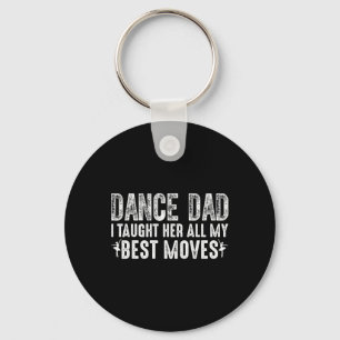 Porte-clés Danse Papa Je Lui Ai Enseigné Tous Mes Meilleurs D