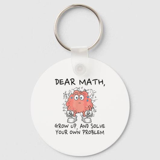 Porte-clés Dear Math Grow Up And Solve Your Own Problem Funny (Recto)