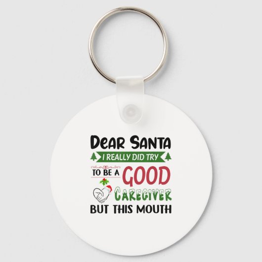 Porte-clés Dear Santa I Really Did Try To Be A Good Caregiver (Recto)