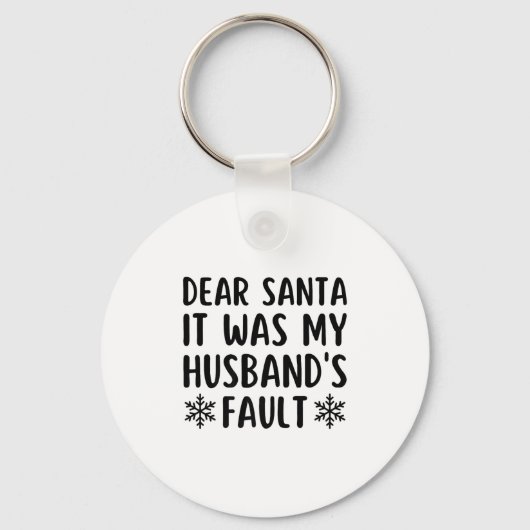 Porte-clés Dear Santa It Was My Husband's Fault Funny Christm (Recto)