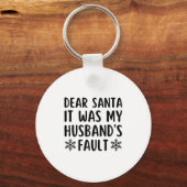 Porte-clés Dear Santa It Was My Husband's Fault Funny Christm (Recto)