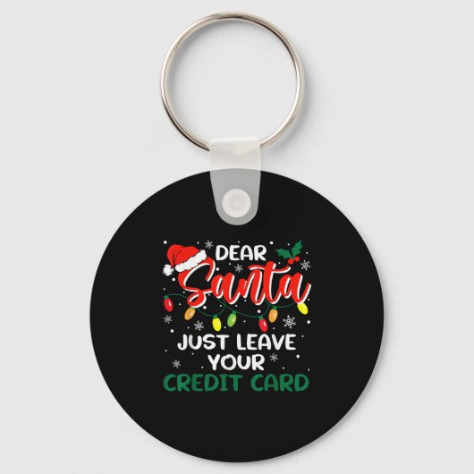 Porte-clés Dear Santa Just Leave Your Credit Card Christmas (Recto)