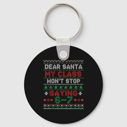 Porte-clés Dear Santa My Cl Keeps Saying Six Seven Christmas  (Recto)