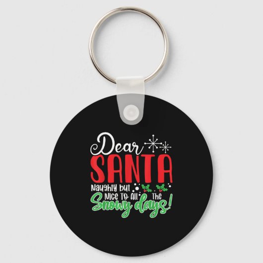 Porte-clés Dear Santa Naughty But Nice To All The Snowy Days! (Recto)