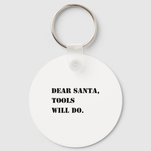 Porte-clés Dear Santa Tools Will Do Funny Xmas Quote Christma (Recto)