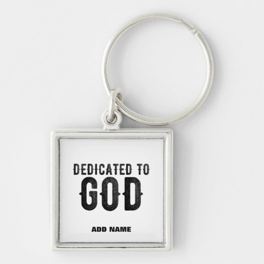 PORTE-CLÉS DEDICATED TO GOD CUSTOMIZABLE COOL BLACK TEXT (Devant)