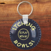 Porte-clés Démangeaisons Pour Jouer Avec Mes Bowls (Recto)