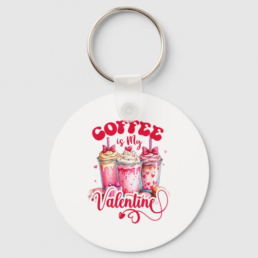 Porte-clés Design Coffee Is My Valentine Funny Lover (Recto)