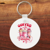Porte-clés Design Coffee Is My Valentine Funny Lover (Recto)