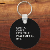 Porte-clés Désolé Can#39 ; t It#39 ; s The Playoffs Bye Funny (Recto)