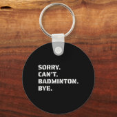Porte-clés Désolé Cant Badminton Bye - Jumpin de service de f (Recto)