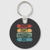 Porte-clés Désolé Can't Dodgeball Bye Funny Retro Cadeau Vint (Recto)