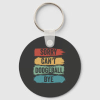 Désolé Can't Dodgeball Bye Funny Retro Cadeau Vint