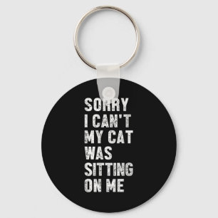 Porte-clés Désolé je ne peux pas mon chat était assis sur moi