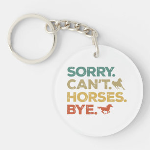 Porte-clés Désolé, pas de chevaux au revoir