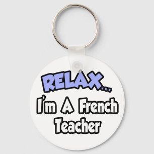 Porte-clés Détendez-vous...Je suis un professeur de français