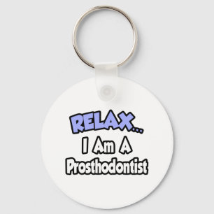 Porte-clés Détendez-Vous... Je Suis Un Prosthodontiste