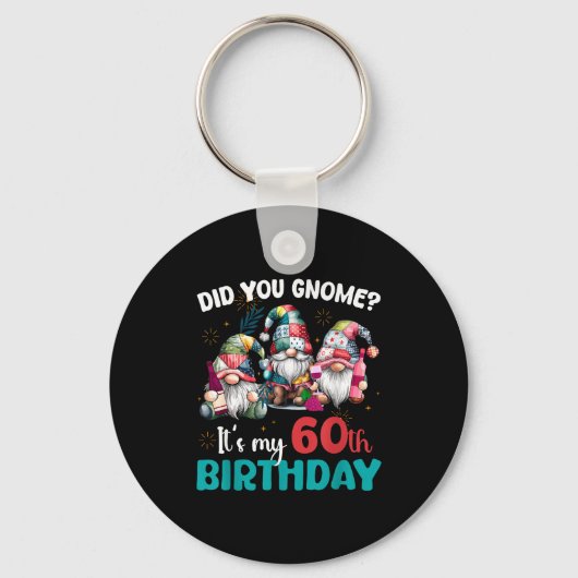 Porte-clés Did You Gnome Its My 60th Birthday 60 Year Old Gno (Recto)