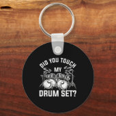 Porte-clés Did You Touch My Drum Set Funny Drummer Percussion (Recto)