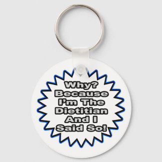 Porte-clés Dietitian...Because I Said So