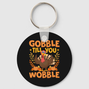 Porte-clés Dinde de Thanksgiving Gobble jusqu'à ce que vous t