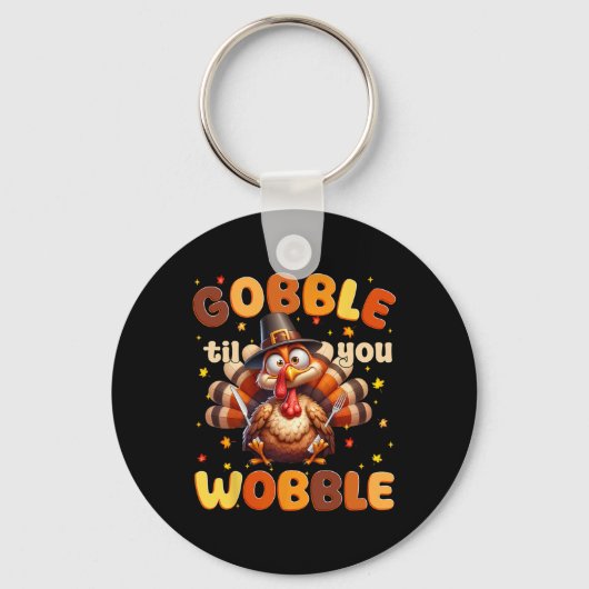 Porte-clés Dinde drôle de Thanksgiving Gobble Til You Wobble (Recto)