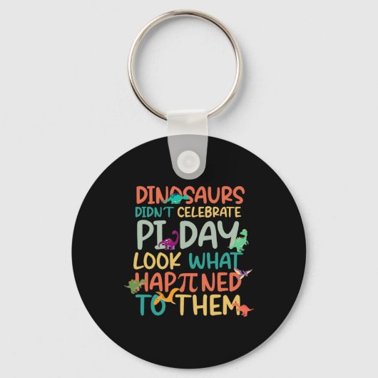 Porte-clés Dinosaurs Didnt Celebrate Pi Day Funny Math Teache (Recto)