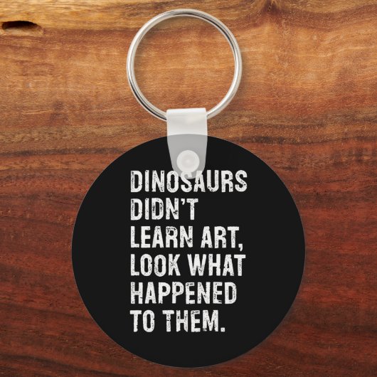 Porte-clés Dinosaurs Didn't Learn Art Funny Art Teacher (Recto)