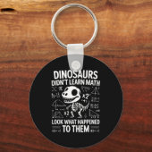 Porte-clés Dinosaurs Didn't Learn Math Funny Math Teacher Stu (Recto)