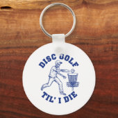 Porte-clés Disc Golf jusqu'à ce que je meure Drôle (Recto)