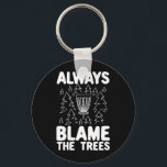 Porte-clés Disk Golf Toujours Blâmer Les Arbres<br><div class="desc">Disk Golf Toujours Blâmer Les Arbres</div>