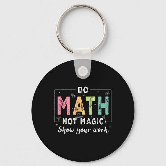 Porte-clés Do Math Not Magic Funny Math Teacher Back To Schoo (Recto)
