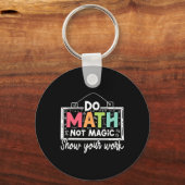 Porte-clés Do Math Not Magic Funny Math Teacher Back To Schoo (Recto)