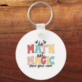 Porte-clés Do Math Not Magic Math Teacher Back To School 1st (Recto)