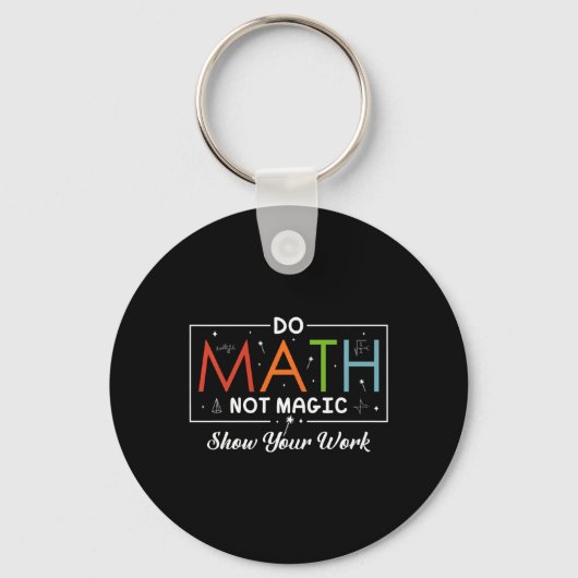 Porte-clés Do Math Not Magic Montrer Votre Travail Funny Math (Recto)