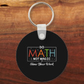 Porte-clés Do Math Not Magic Montrer Votre Travail Funny Math (Recto)