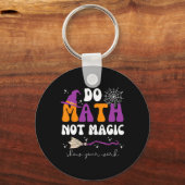 Porte-clés Do Math Not Magic Show Your Work Math Teacher Hall (Recto)
