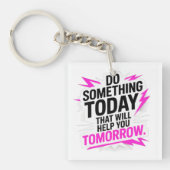 Porte-clés Do Something Today That Will Help You Tomorrow – (Devant)