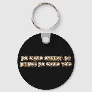 Porte-clés do unto otters as bears do unto you