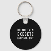 Porte-clés Do You Even Exegete Scripture Bro Funny Bible Nerd (Recto)