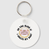 Porte-clés Do You Mind If I Invite My Dad  (Recto)