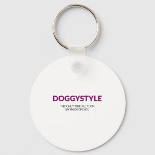 Porte-clés Doggystyle Le Seul Moment Je Tournerai Mon Dos Sur