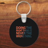 Porte-clés Doing The Right Thing Is Never The Wrong Thing T S (Recto)