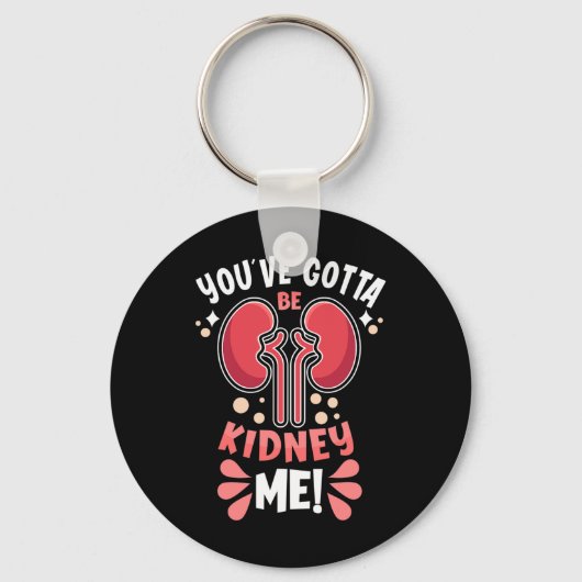 Porte-clés Doit Être Kidney Me Dialyse Patient Kidney (Recto)