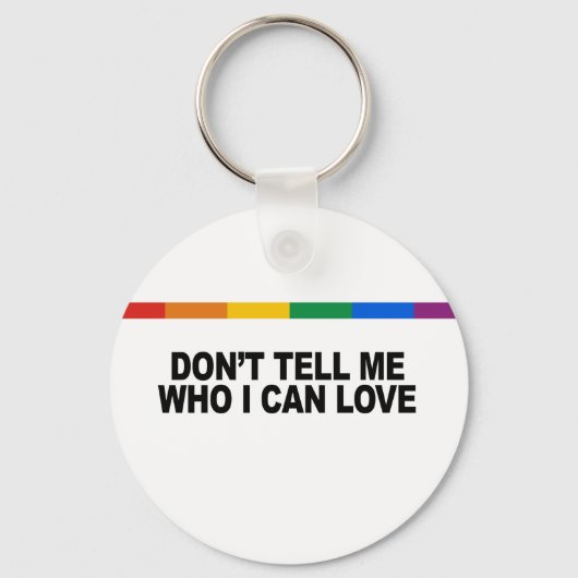 Porte-clés Don&apos ; ne pas me dire qui je peux aimer (Recto)