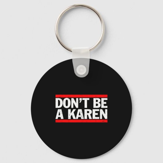 Porte-clés Don’t Be A Karen Meme Gift (Recto)