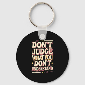 Porte-clés Don’t judge what you don’t understand