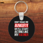 Porte-clés Don’t Make Me Angry Acting Like My Father Funny Da (Recto)