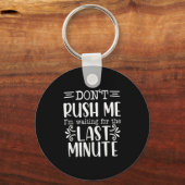 Porte-clés Don’t Rush Me, Sarcastic Quotes Funny (Recto)