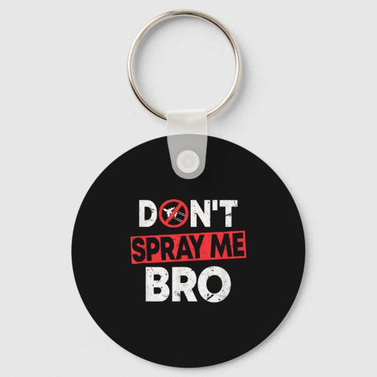 Porte-clés Don’t Spray Me Bro _ Funny Chemtrails Consracy Quo (Recto)